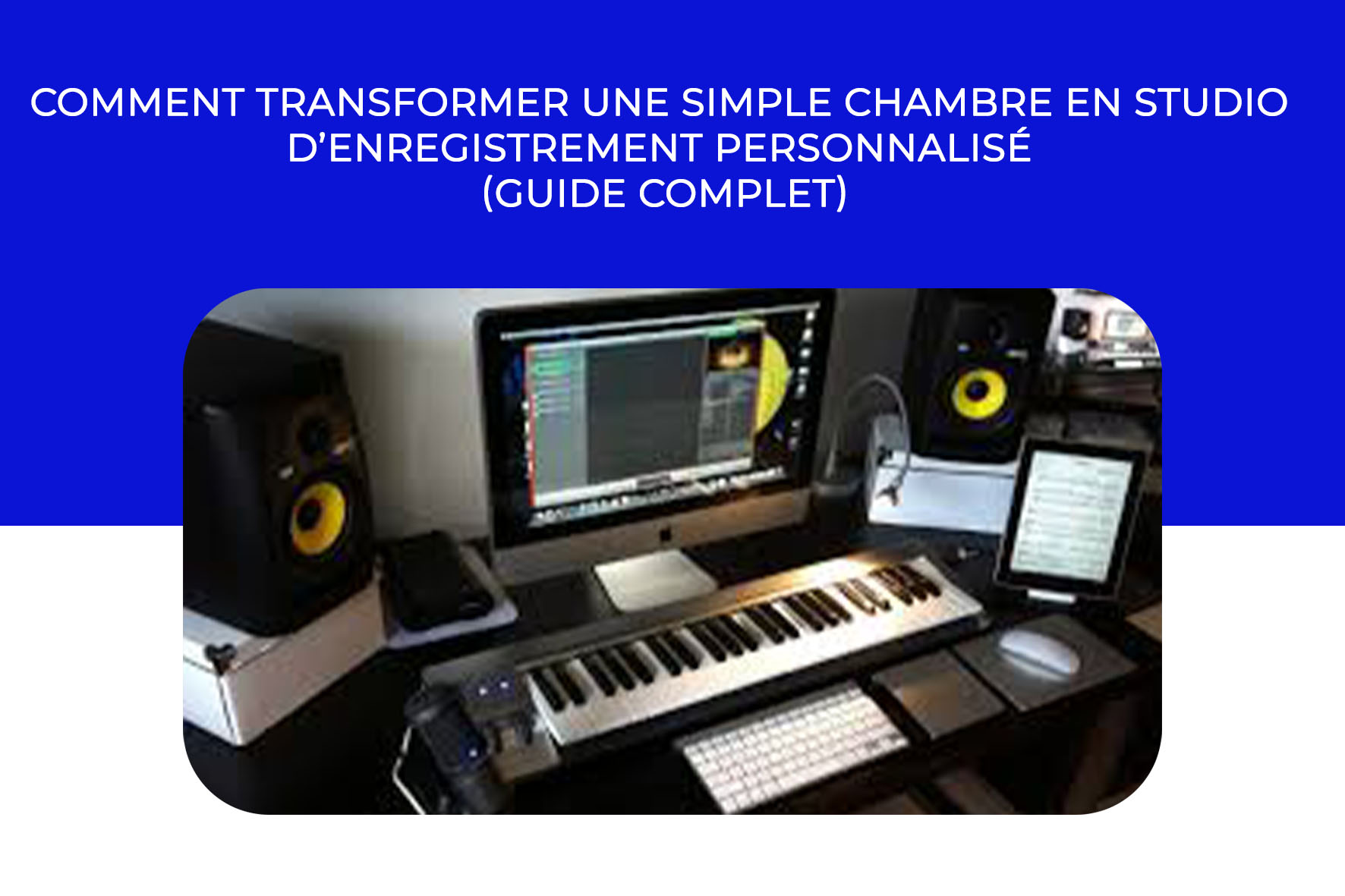 Lire la suite à propos de l’article Comment transformer une simple chambre en studio d’enregistrement personnalisé (guide complet)